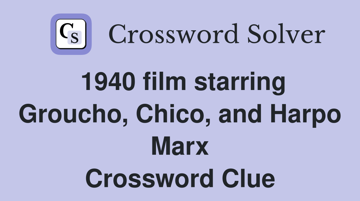 1940 film starring Groucho, Chico, and Harpo Marx Crossword Clue